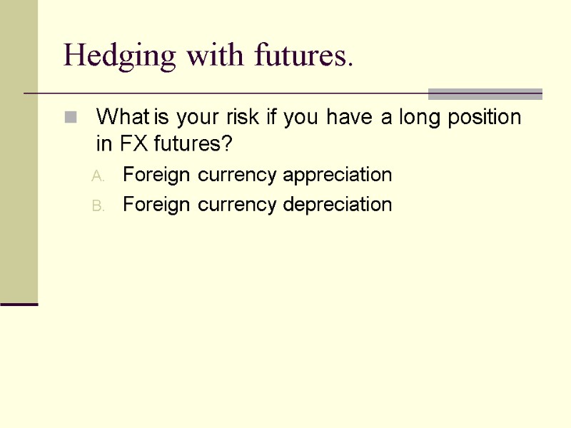 Hedging with futures. What is your risk if you have a long position in